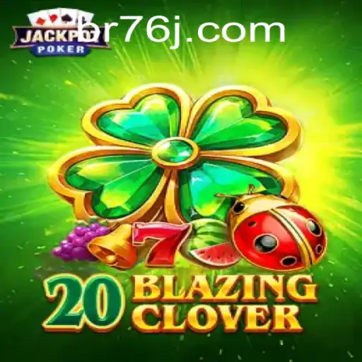 Discovering 20BlazingClover: A New Era of Gaming with 76j